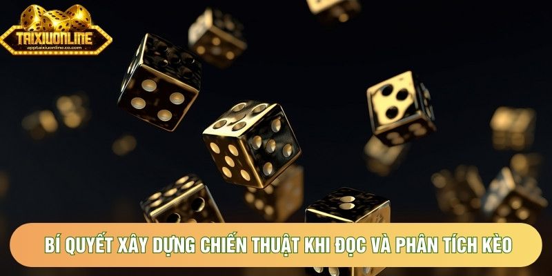 Bí quyết xây dựng chiến thuật khi đọc và phân tích kèo Bí quyết xây dựng chiến thuật khi đọc và phân tích kèo