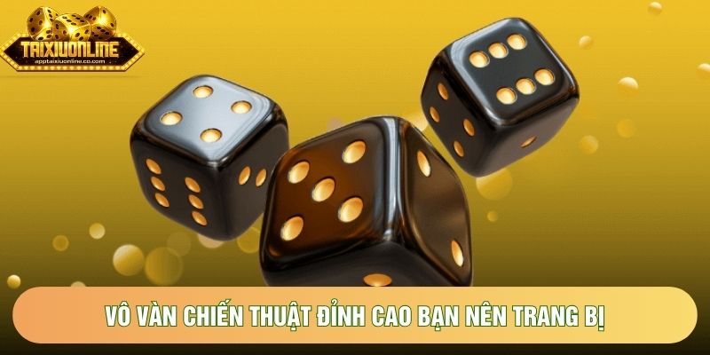 Vô vàn chiến thuật đỉnh cao bạn nên trang bị Vô vàn chiến thuật đỉnh cao bạn nên trang bị