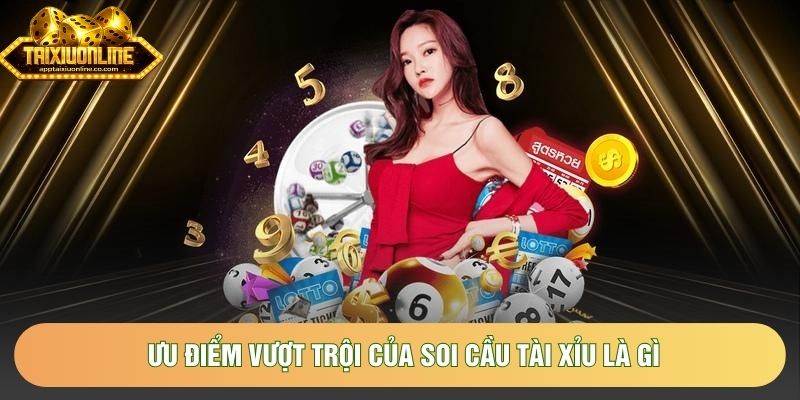 Ưu điểm vượt trội của soi cầu tài xỉu là gì Ưu điểm vượt trội của soi cầu tài xỉu là gì