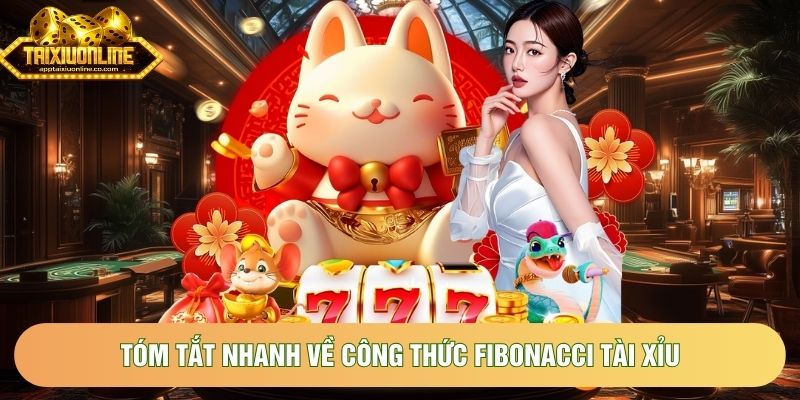 Tóm tắt nhanh về công thức Fibonacci tài xỉu Tóm tắt nhanh về công thức Fibonacci tài xỉu