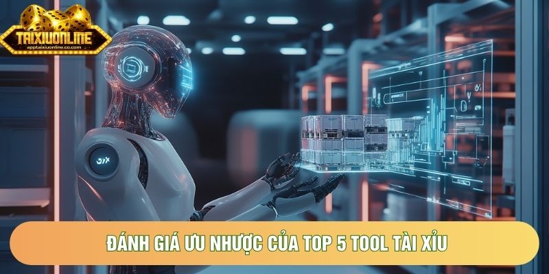 Đánh giá ưu nhược của top 5 tool tài xỉu Đánh giá ưu nhược của top 5 tool tài xỉu