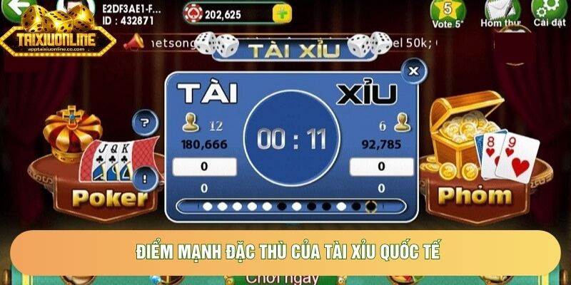Điểm mạnh đặc thù của tài xỉu quốc tế Điểm mạnh đặc thù của tài xỉu quốc tế