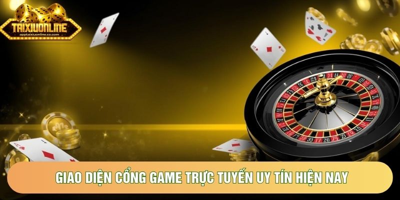 Giao diện cổng game trực tuyến uy tín hiện nay Giao diện cổng game trực tuyến uy tín hiện nay