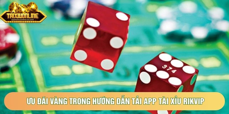 Ưu đãi vàng trong hướng dẫn tải app tài xỉu Rikvip Ưu đãi vàng trong hướng dẫn tải app tài xỉu Rikvip