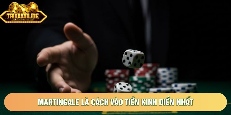 Martingale là cách vào tiền kinh điển nhất Martingale là cách vào tiền kinh điển nhất