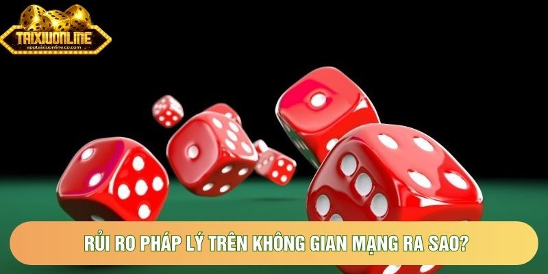 Rủi ro pháp lý trên không gian mạng ra sao? Rủi ro pháp lý trên không gian mạng ra sao?