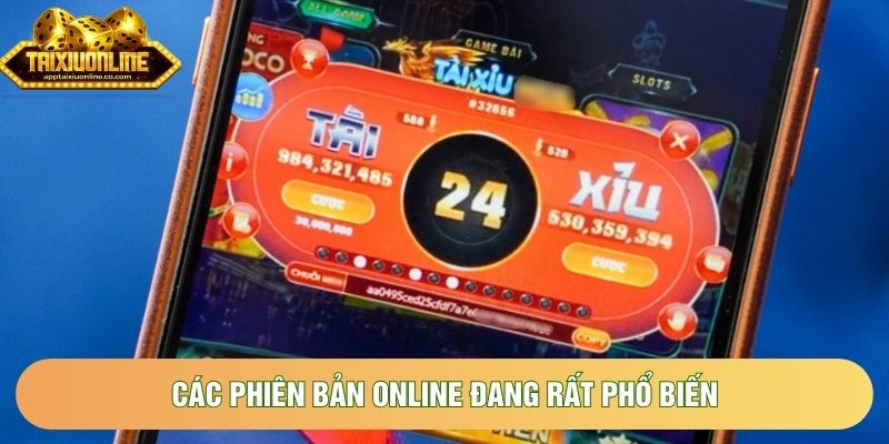 Các phiên bản online đang rất phổ biến Các phiên bản online đang rất phổ biến
